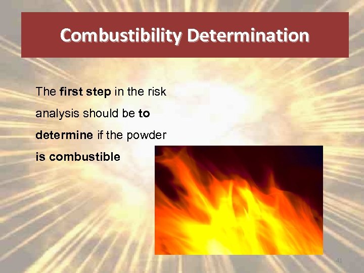 Combustibility Determination The first step in the risk analysis should be to determine if