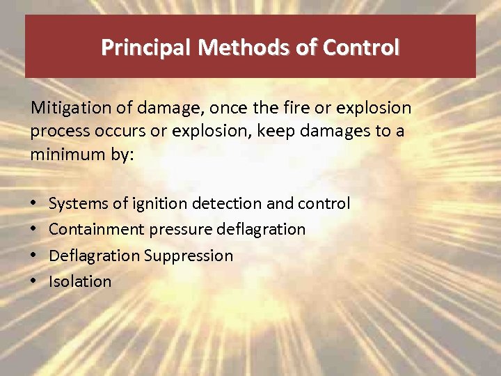 Principal Methods of Control Mitigation of damage, once the fire or explosion process occurs