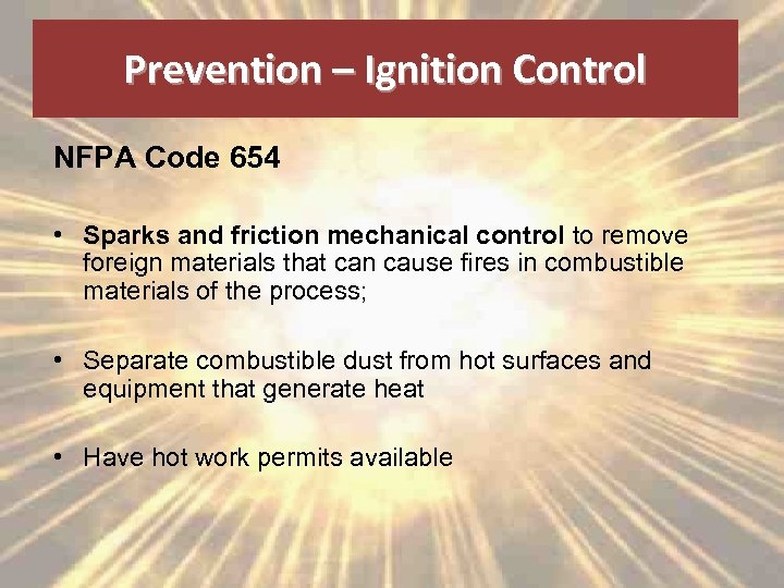 Prevention – Ignition Control NFPA Code 654 • Sparks and friction mechanical control to