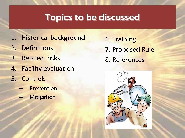 Topics to be discussed 1. 2. 3. 4. 5. Historical background Definitions Related risks