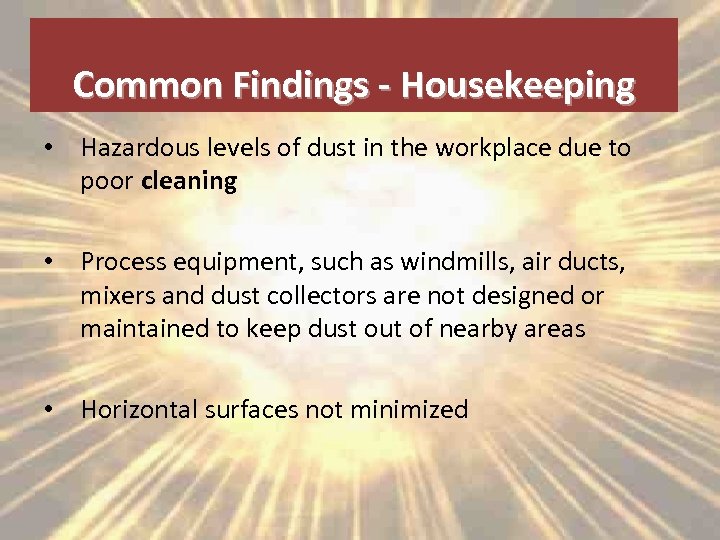 Common Findings - Housekeeping • Hazardous levels of dust in the workplace due to