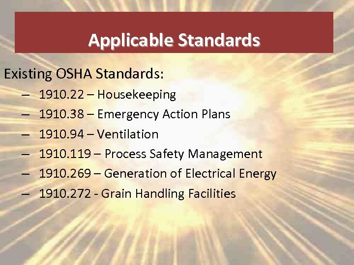 Applicable Standards Existing OSHA Standards: – – – 1910. 22 – Housekeeping 1910. 38