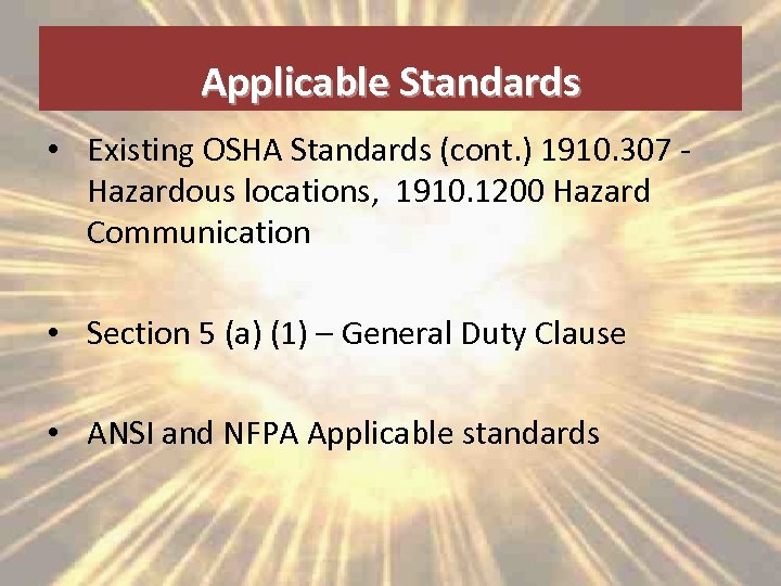Applicable Standards • Existing OSHA Standards (cont. ) 1910. 307 Hazardous locations, 1910. 1200