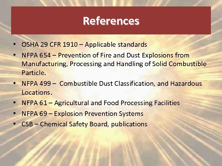 References • OSHA 29 CFR 1910 – Applicable standards • NFPA 654 – Prevention
