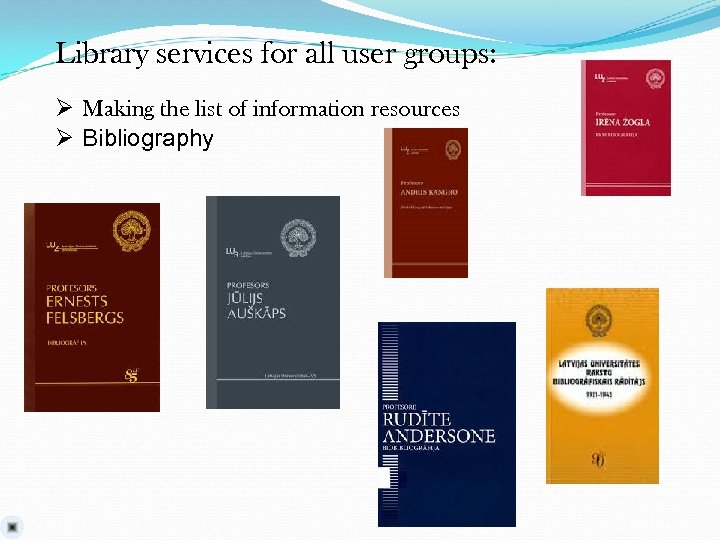 Library services for all user groups: Ø Making the list of information resources Ø
