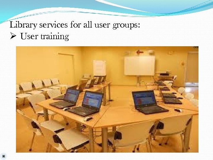 Library services for all user groups: Ø User training 