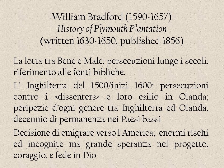 William Bradford (1590 -1657) History of Plymouth Plantation (written 1630 -1650, published 1856) La