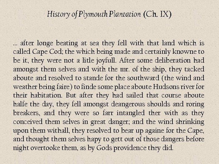 History of Plymouth Plantation (Ch. IX) … after longe beating at sea they fell