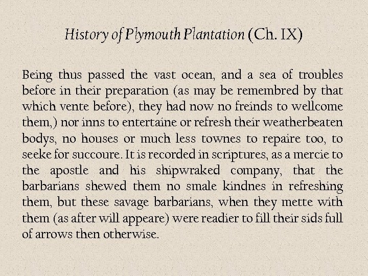 History of Plymouth Plantation (Ch. IX) Being thus passed the vast ocean, and a