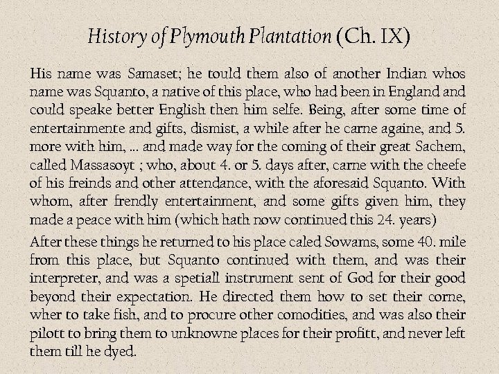 History of Plymouth Plantation (Ch. IX) His name was Samaset; he tould them also