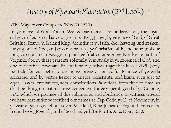 History of Plymouth Plantation (2 nd book) «The Mayflower Compact» (Nov. 21, 1620) In
