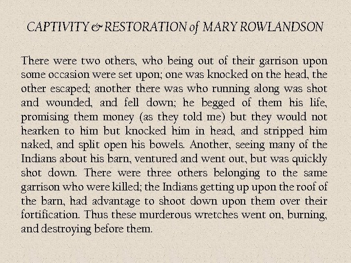 CAPTIVITY & RESTORATION of MARY ROWLANDSON There were two others, who being out of