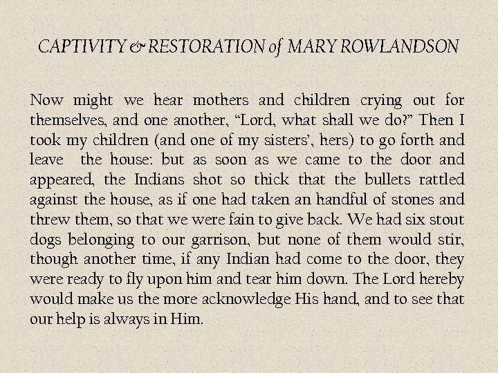 CAPTIVITY & RESTORATION of MARY ROWLANDSON Now might we hear mothers and children crying
