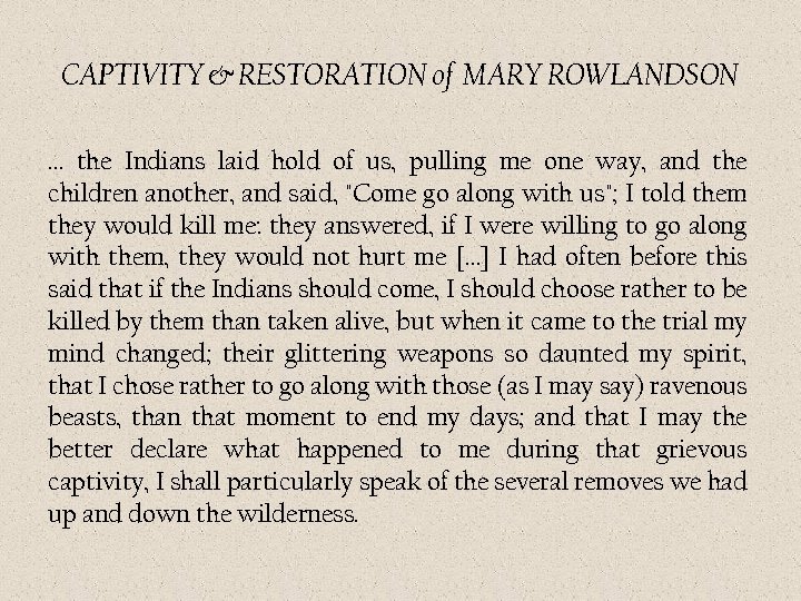 CAPTIVITY & RESTORATION of MARY ROWLANDSON … the Indians laid hold of us, pulling
