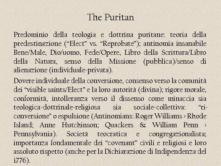 The Puritan Predominio della teologia e dottrina puritane: teoria della predestinazione (“Elect” vs. “Reprobate”);