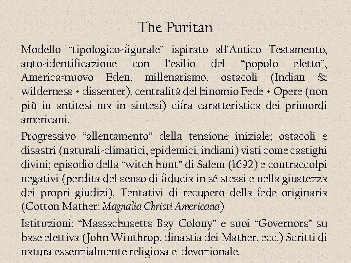 The Puritan Modello “tipologico-figurale” ispirato all’Antico Testamento, auto-identificazione con l’esilio del “popolo eletto”, America=nuovo