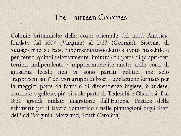The Thirteen Colonies Colonie britanniche della costa orientale del nord America, fondate dal 1607