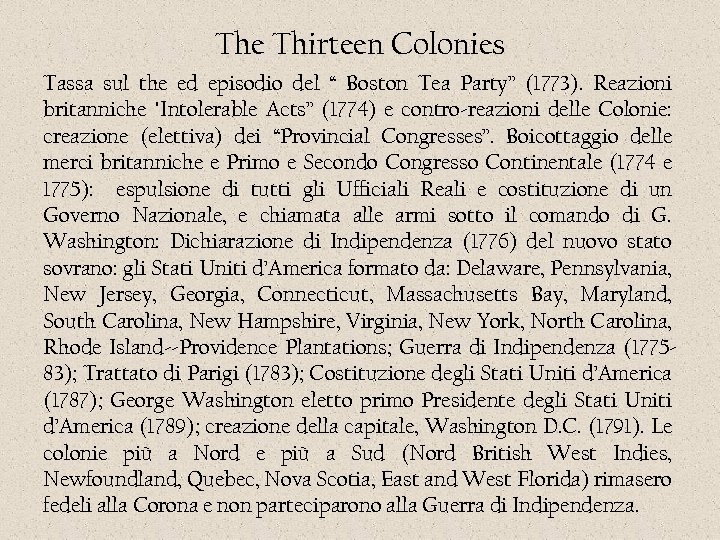The Thirteen Colonies Tassa sul the ed episodio del “ Boston Tea Party” (1773).