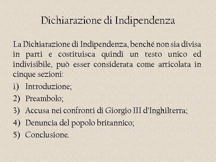 Dichiarazione di Indipendenza La Dichiarazione di Indipendenza, benché non sia divisa in parti e