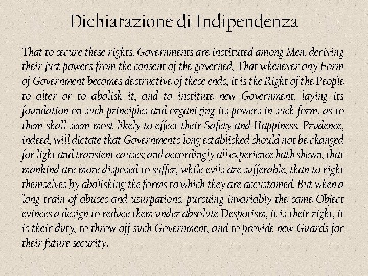 Dichiarazione di Indipendenza That to secure these rights, Governments are instituted among Men, deriving