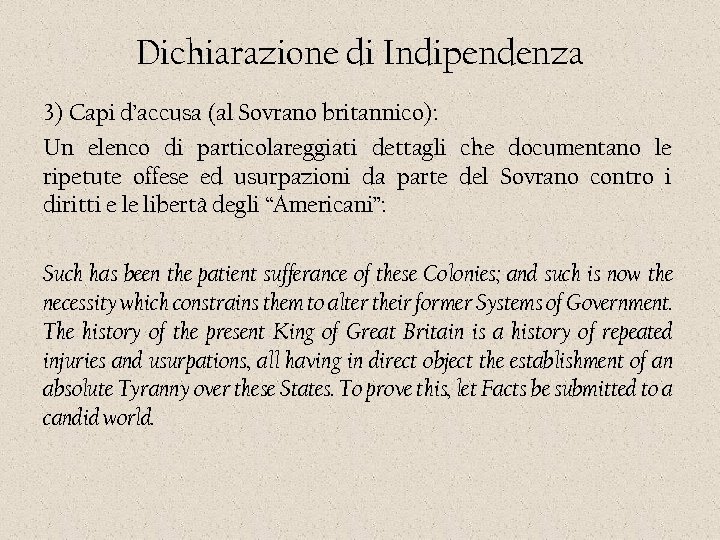 Dichiarazione di Indipendenza 3) Capi d’accusa (al Sovrano britannico): Un elenco di particolareggiati dettagli