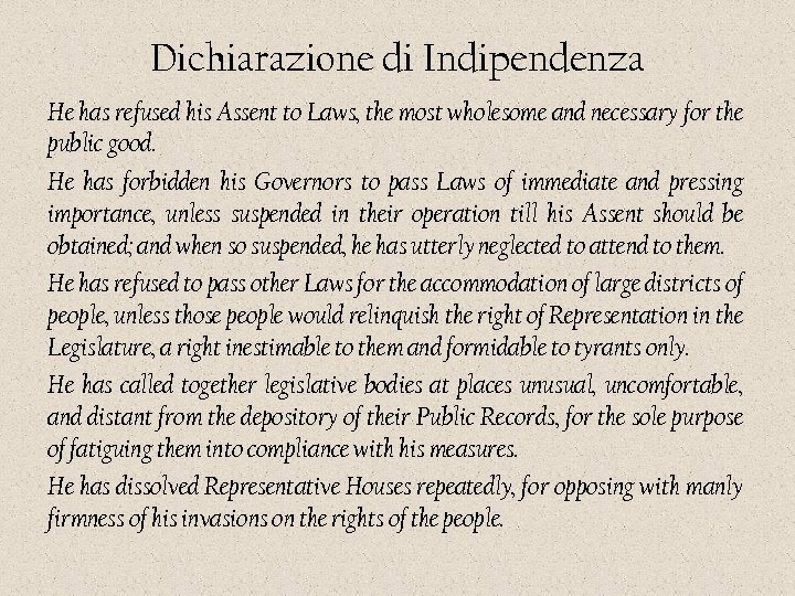Dichiarazione di Indipendenza He has refused his Assent to Laws, the most wholesome and