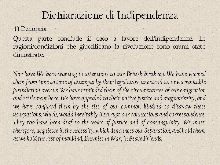 Dichiarazione di Indipendenza 4) Denuncia Questa parte conclude il caso a favore dell’indipendenza. Le