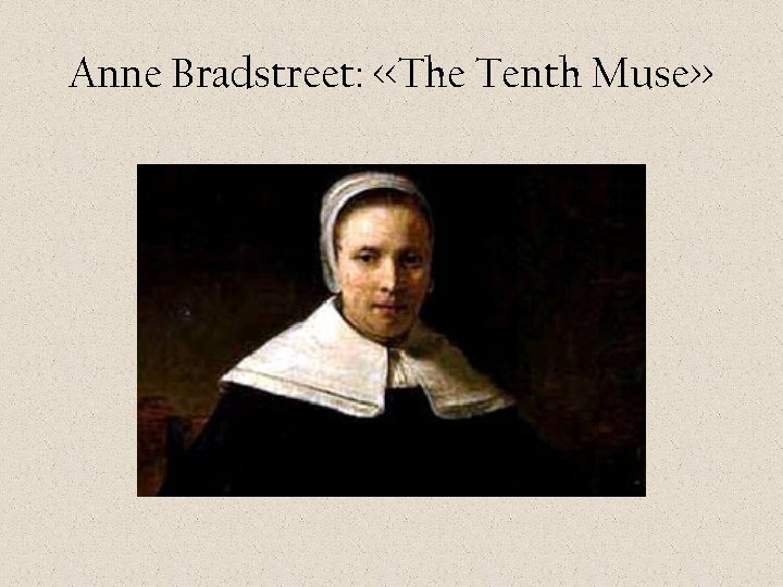 Anne Bradstreet: <<The Tenth Muse>> 