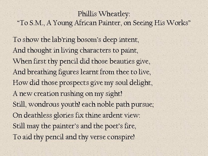 Phillis Wheatley: “To S. M. , A Young African Painter, on Seeing His Works”