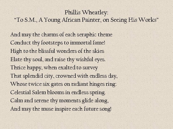 Phillis Wheatley: “To S. M. , A Young African Painter, on Seeing His Works”