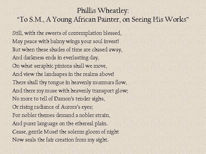 Phillis Wheatley: “To S. M. , A Young African Painter, on Seeing His Works”