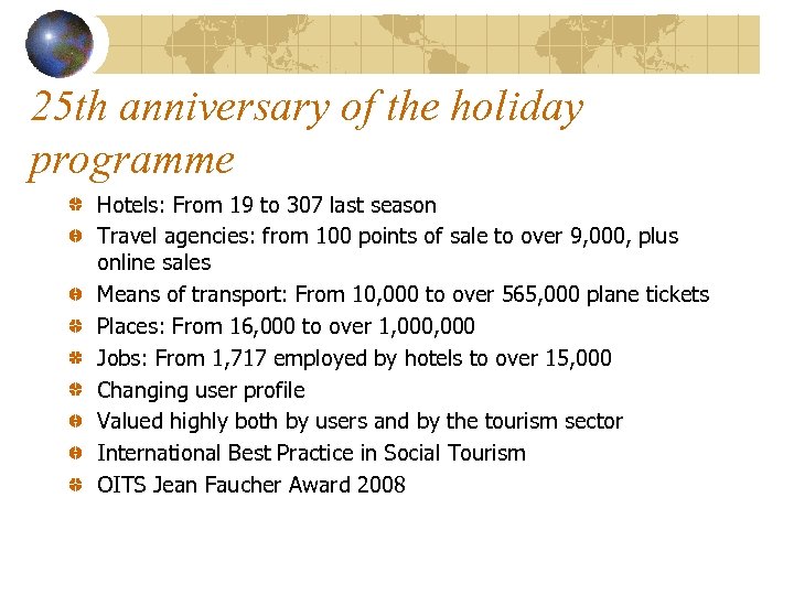 25 th anniversary of the holiday programme Hotels: From 19 to 307 last season