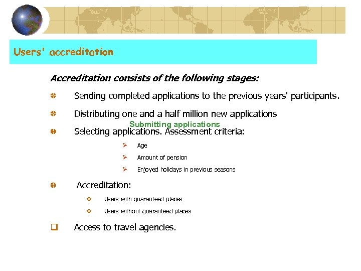 Users' accreditation Accreditation consists of the following stages: Sending completed applications to the previous