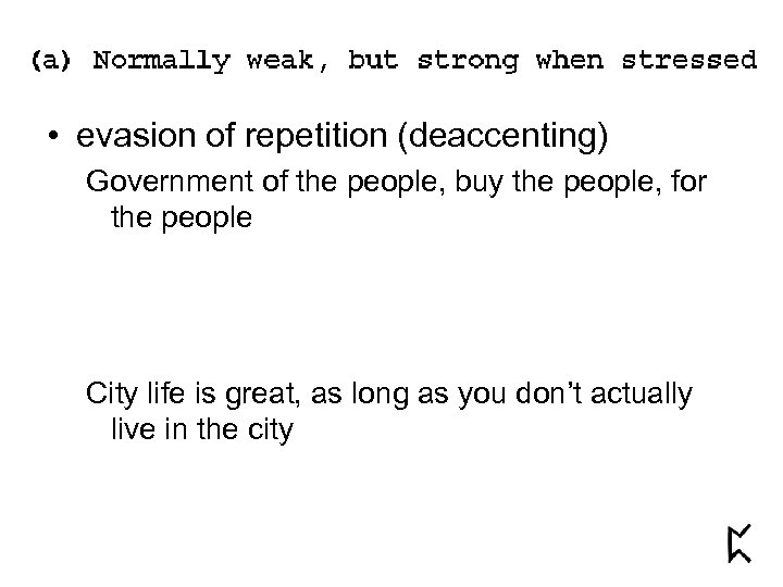  • evasion of repetition (deaccenting) Government of the people, buy the people, for