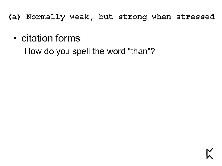 • citation forms How do you spell the word “than”? 