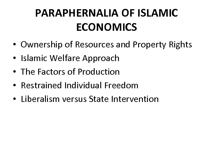 PARAPHERNALIA OF ISLAMIC ECONOMICS • • • Ownership of Resources and Property Rights Islamic