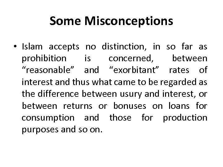 Some Misconceptions • Islam accepts no distinction, in so far as prohibition is concerned,