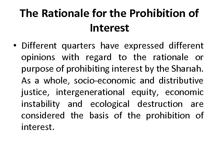 The Rationale for the Prohibition of Interest • Different quarters have expressed different opinions