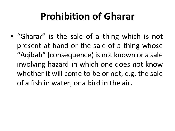 Prohibition of Gharar • “Gharar” is the sale of a thing which is not
