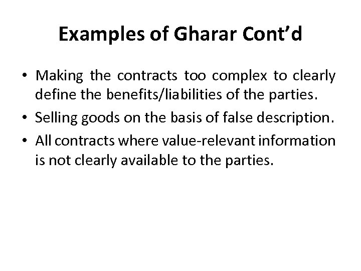 Examples of Gharar Cont’d • Making the contracts too complex to clearly define the