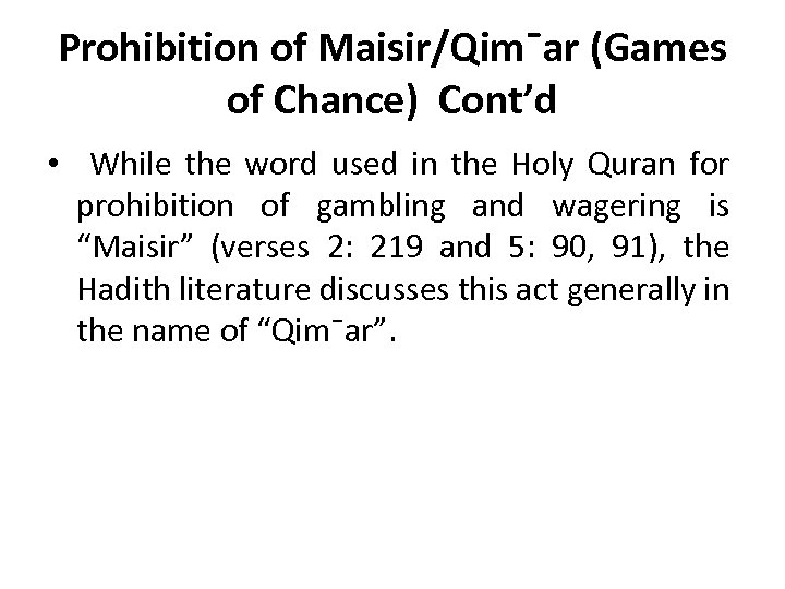 Prohibition of Maisir/Qim¯ar (Games of Chance) Cont’d • While the word used in the