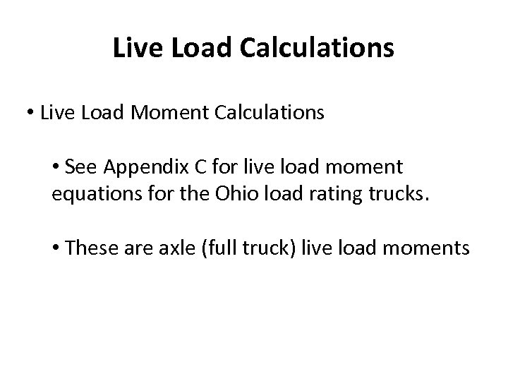 Live Load Calculations • Live Load Moment Calculations • See Appendix C for live