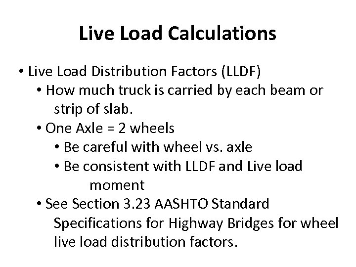 Live Load Calculations • Live Load Distribution Factors (LLDF) • How much truck is