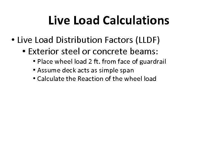 Live Load Calculations • Live Load Distribution Factors (LLDF) • Exterior steel or concrete