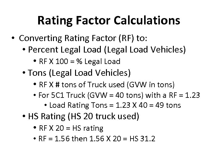 Rating Factor Calculations • Converting Rating Factor (RF) to: • Percent Legal Load (Legal