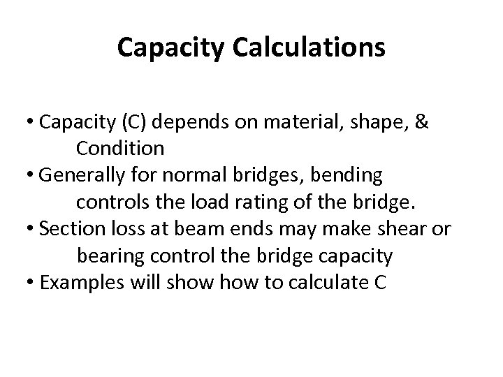 Capacity Calculations • Capacity (C) depends on material, shape, & Condition • Generally for