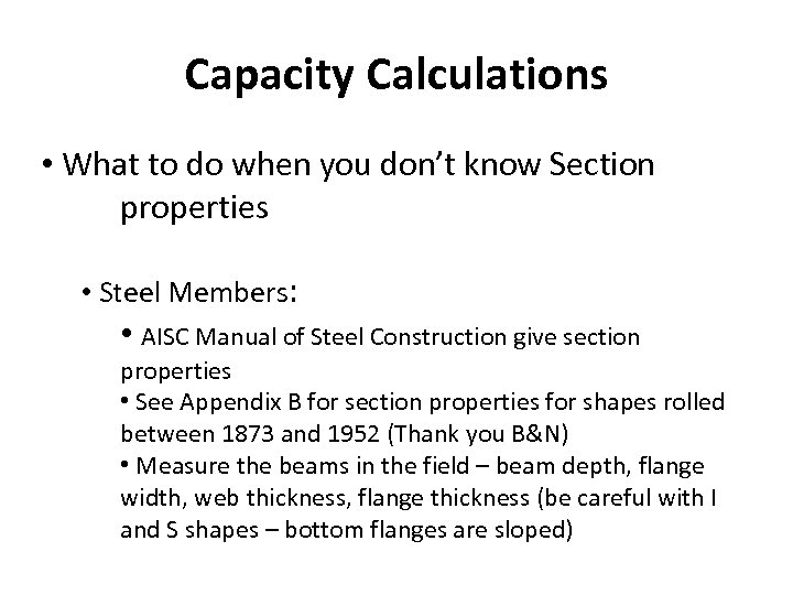 Capacity Calculations • What to do when you don’t know Section properties • Steel