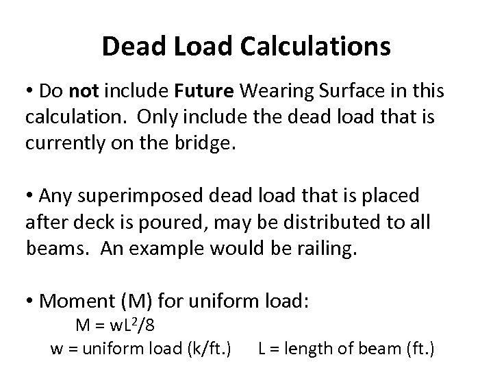 Dead Load Calculations • Do not include Future Wearing Surface in this calculation. Only
