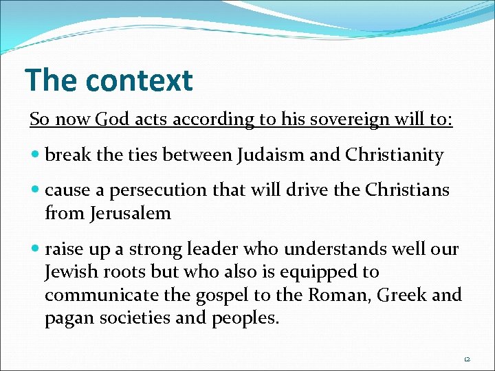 The context So now God acts according to his sovereign will to: break the