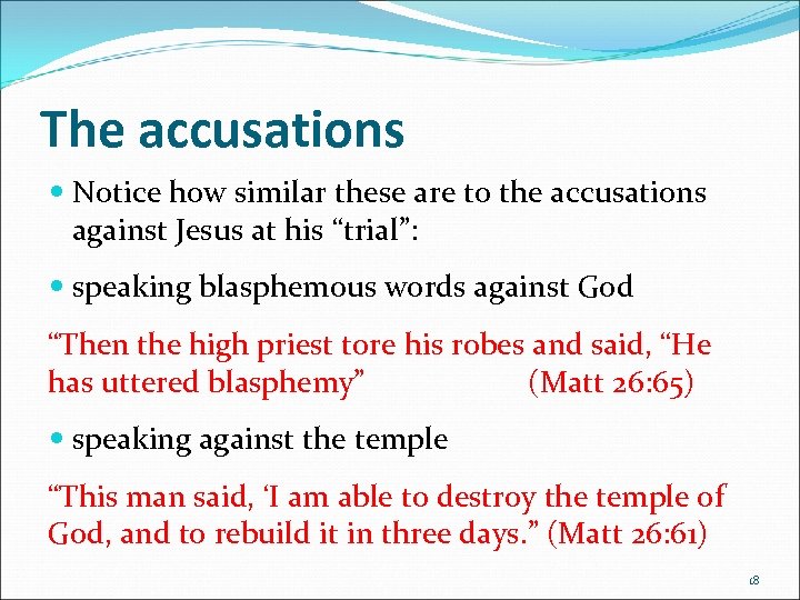 The accusations Notice how similar these are to the accusations against Jesus at his